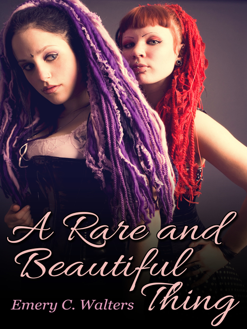 Title details for A Rare and Beautiful Thing by Emery C. Walters - Available